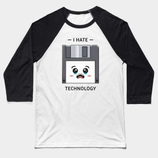 I Hate Technology Baseball T-Shirt